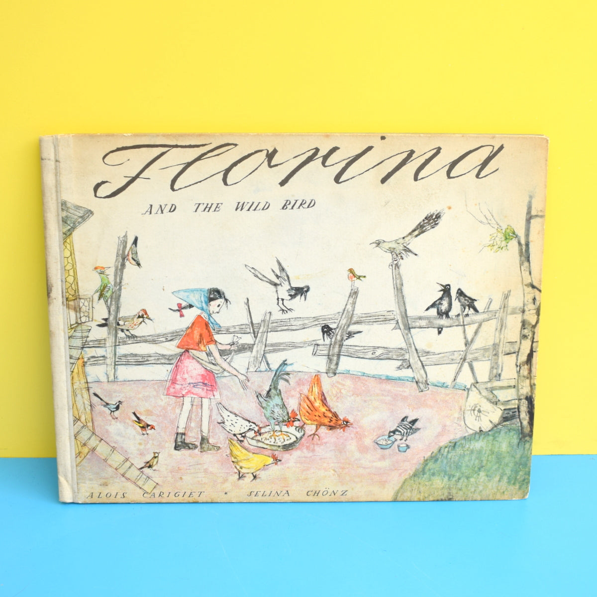 Vintage 1950s Book - Florina And The Wild Bird - Alois Carigiet & Selina Chonz