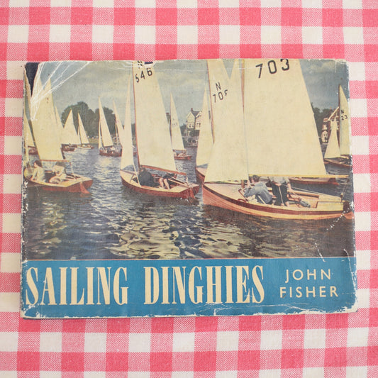 Vintage 1950s Sailing Dinghies Book - John Fisher by Pineapple Retro